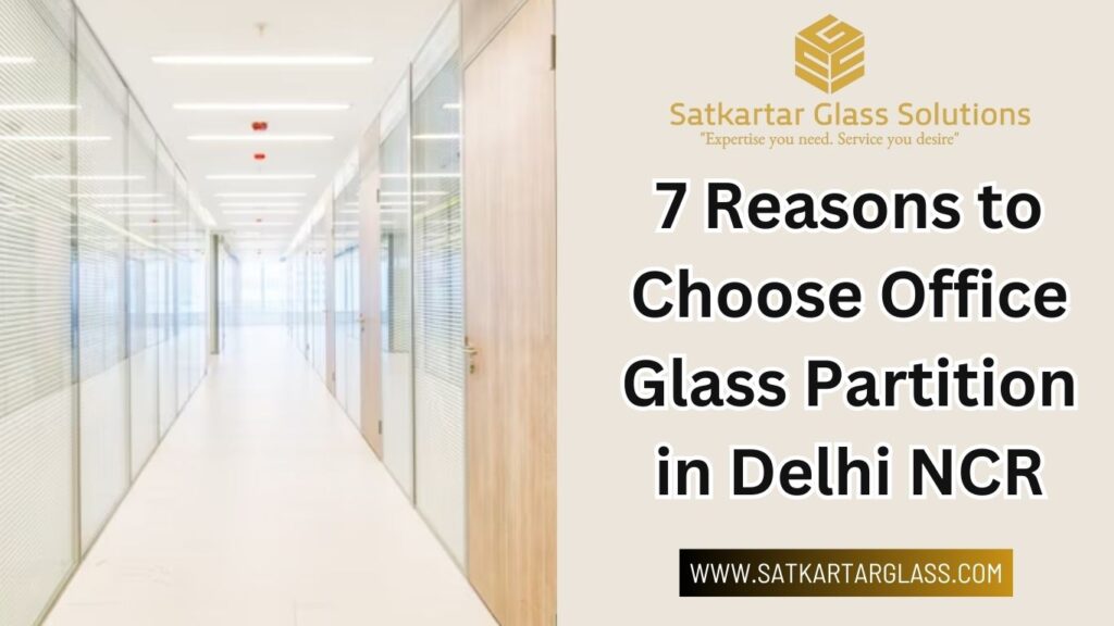 7 Reasons to Choose Office Glass Partition in Delhi NCR