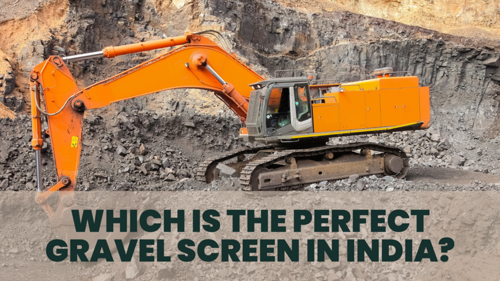 Which is the perfect gravel screen in India?