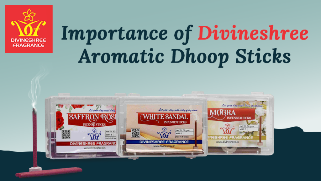 Importance of Divineshree Aromatic Dhoop Sticks